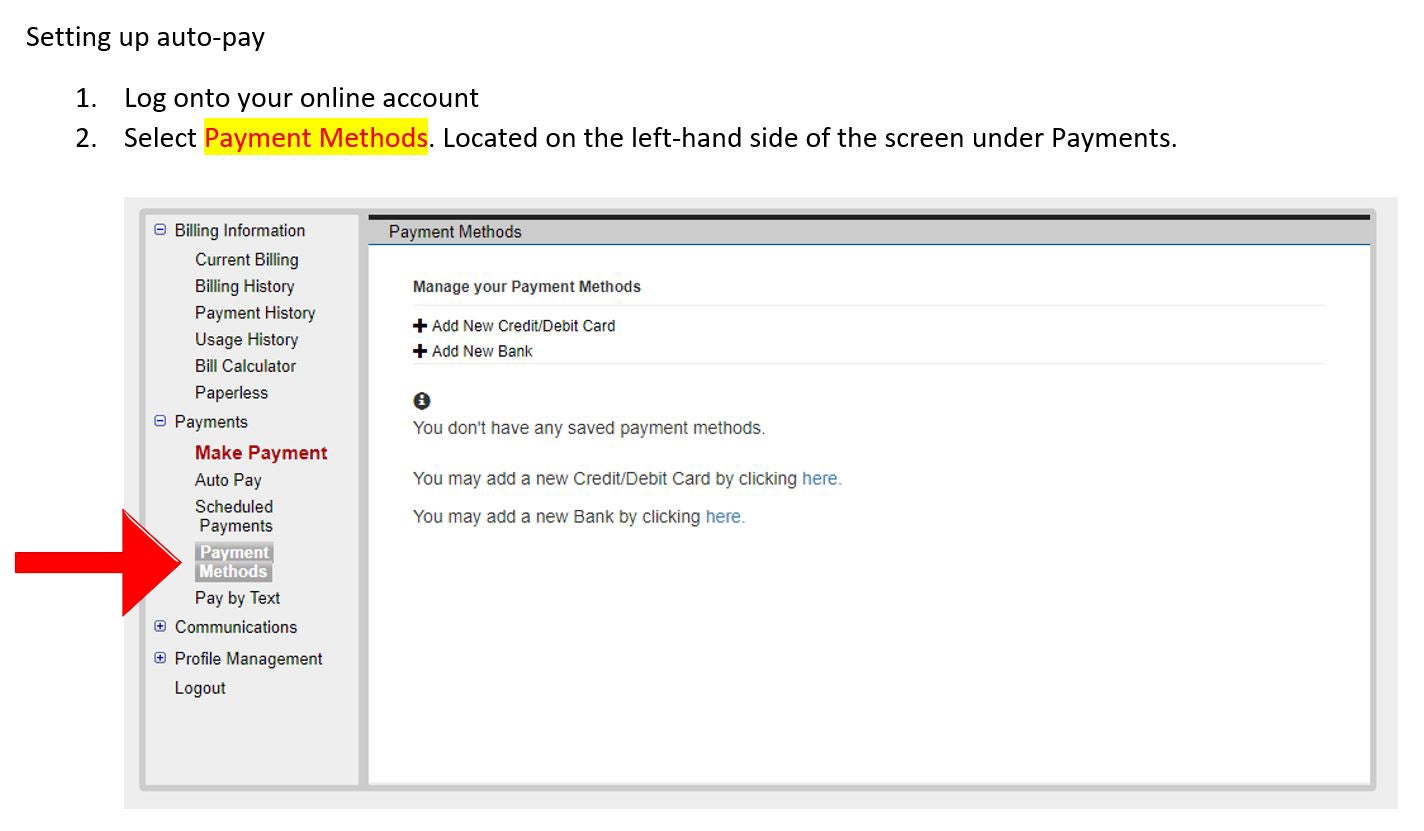 Setting up auto-pay  1.	Log onto your online account 2.	Select Payment Methods. Located on the left-hand side of the screen under Payments.